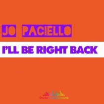 Jo Paciello – I’ll Be Right Back
