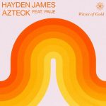 Hayden James, Paije, Azteck – Waves of Gold