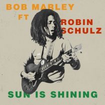 Bob Marley, Robin Schulz – Sun Is Shining