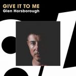 Glen Horsborough – Give It To Me