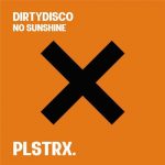 Dirtydisco – No Sunshine