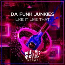 Da Funk Junkies – Like It Like That