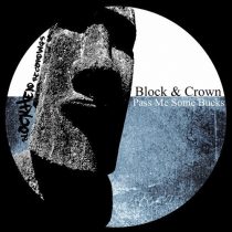 Block & Crown – Pass Me Some Bucks