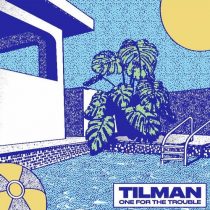 Tilman – One for the Trouble