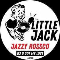 Jazzy Rossco – DJ U Got My Love