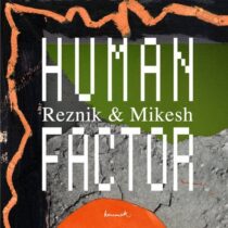 Reznik, Good Guy Mikesh – Human Factor
