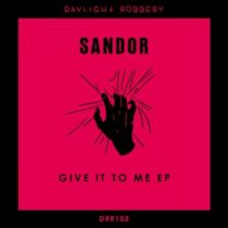 Sandor – Give It To Me