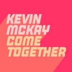 Kevin McKay – Come Together