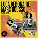 Luca Debonaire, Marc Rousso – Talkin’ to You