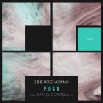 Eric Rose & Comax – POGO (INCL. RAFAEL CERATO RMX)