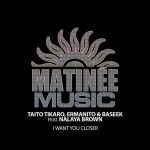 Taito Tikaro – I Want You Closer