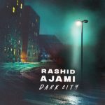 Rashid Ajami – Dark City