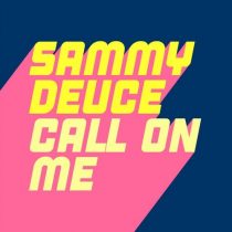 Sammy Deuce – Call On Me