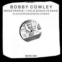 Bobby Cowley – Megatronik / Italo Disco Is Dead