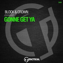 Block & Crown – Gonne Get Ya