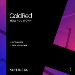 GoldRed – How You Movin