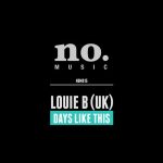 Louie B (UK) – Days Like This