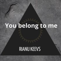 Rianu Keevs – You Belong To Me