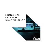 Emmanuel Callejas – What You Want