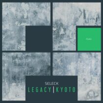 Seleck – Legacy / Kyoto