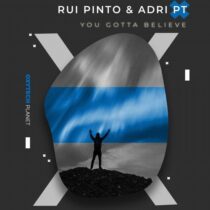 Adri PT & Rui Pinto – You Gotta Believe