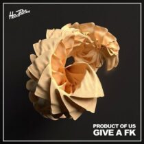 Product of Us – Give a Fk
