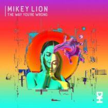Mikey Lion – The Way You’re Wrong