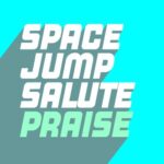 Space Jump Salute – Praise
