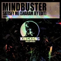 Mindbuster – Satisfy Me (Sharam Jey Edit)