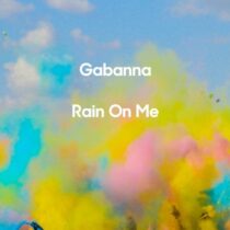 Gabanna – Rain On Me