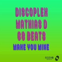 68 Beats, Discoplex, Mathias D – Make You Mine