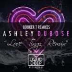 Ashley Dubose – Love Tingz (Booker T Remixes)