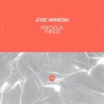 Jose Amnesia – Precious Things
