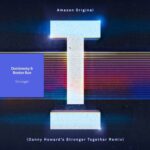 Dombresky, Boston Bun, Danny Howard – Stronger (Danny Howard’s ‘Stronger Together’ Remix)