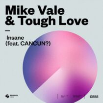 Mike Vale, Tough Love, CANCUN – Insane (feat. CANCUN?)