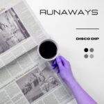 DISCO DIP – Runaways