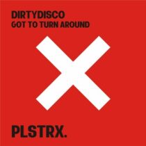 Dirtydisco – Got To Turn Around