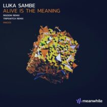 Luka Sambe – Alive is the Meaning