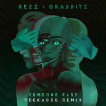 Rezz, Grabbitz – Someone Else (PEEKABOO Remix)