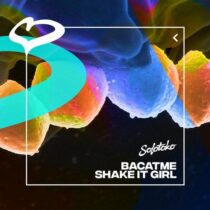 BACATME – Shake It Girl