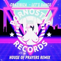 Crazibiza – Crazibiza – Let’s Dance ( House Of Prayers Remix )