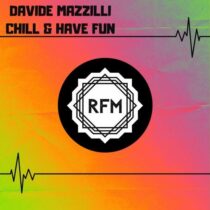 Davide Mazzilli – Chill & Have Fun
