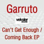 Garruto – Can’t Get Enough, Coming Back