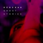 Rebekah – Ghost Stories
