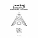 Lucas Rossi – Systematic (Remixed)