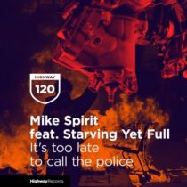 Mike Spirit, Starving Yet Full – It’s Too Late To Call The Police