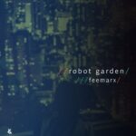 Feemarx – Robot Garden