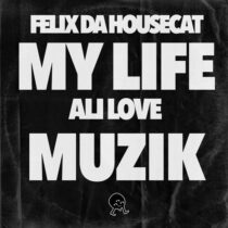 Felix da Housecat, Ali Love – My Life Muzik