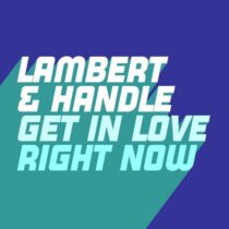 Lambert & Handle – Get In Love (Right Now)