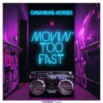 Charming Horses – Movin’ Too Fast